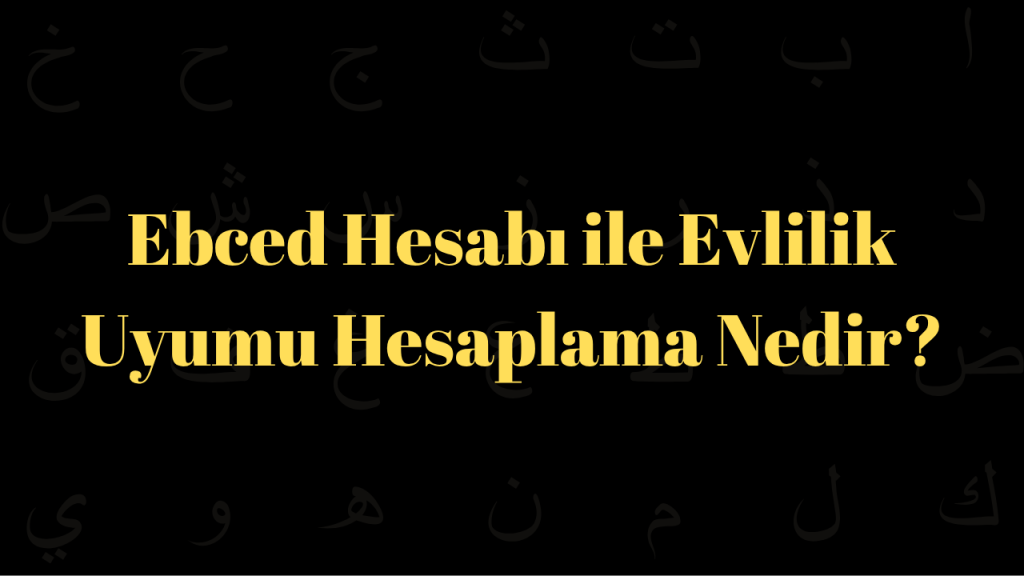 Ebced Hesabı ile Evlilik Uyumu Hesaplama