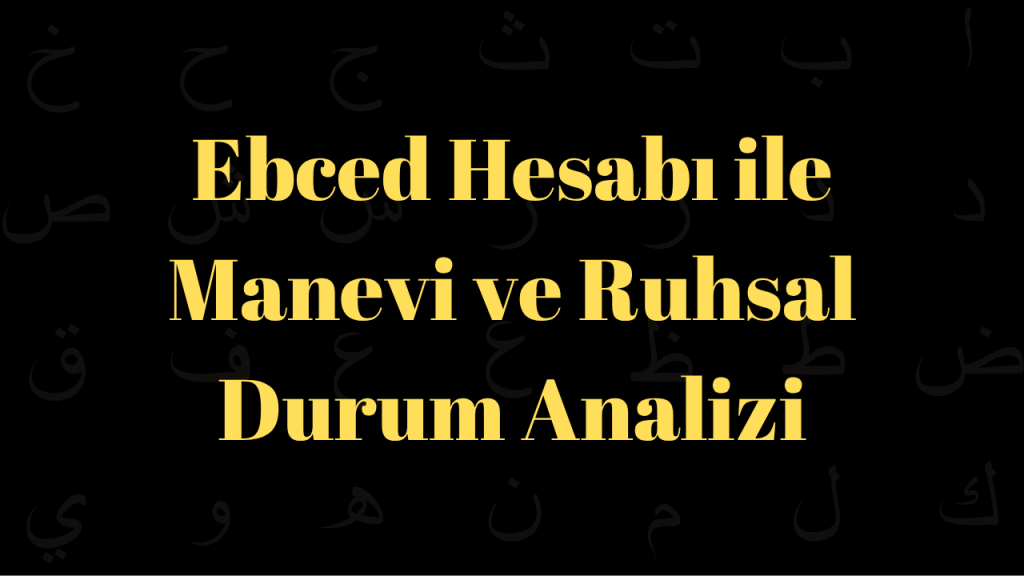 Ebced Hesabı ile Manevi ve Ruhsal Durum Analizi