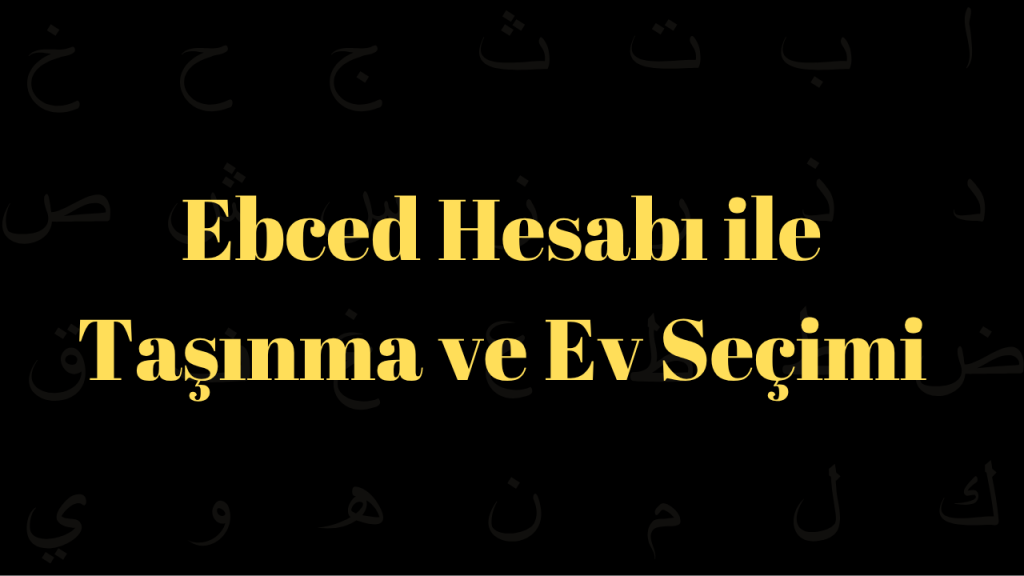 Ebced Hesabı ile Taşınma ve Ev Seçimi
