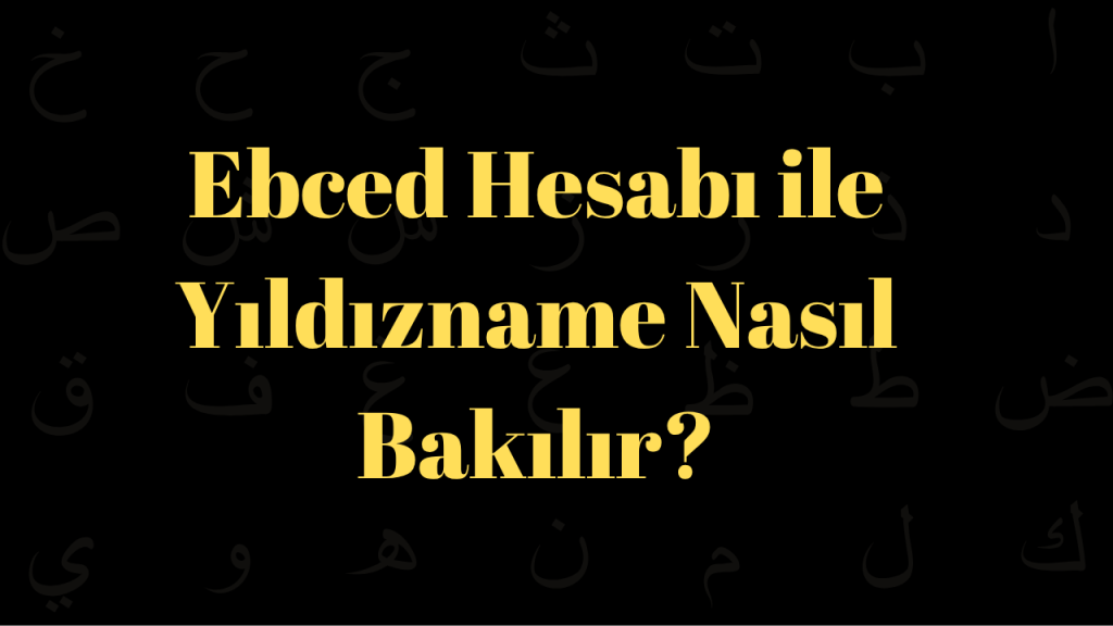 Ebced Hesabı ile Yıldızname Nasıl Bakılır?
