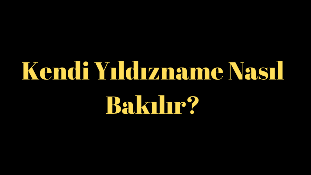 Kendi Yıldızname Nasıl Bakılır?